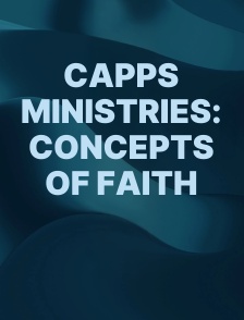 Capps Ministries: Concepts of Faith