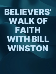 Believers' Walk of Faith with Bill Winston