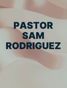 Pastor Sam Rodriguez
