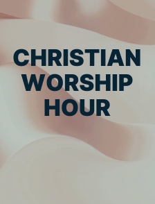 Christian Worship Hour
