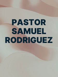 Pastor Samuel Rodriguez
