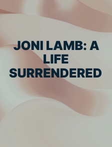 Joni Lamb: A Life Surrendered