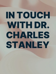 In Touch with Dr. Charles Stanley