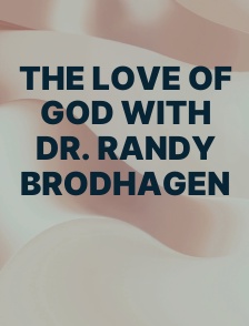 The Love of God with Dr. Randy Brodhagen