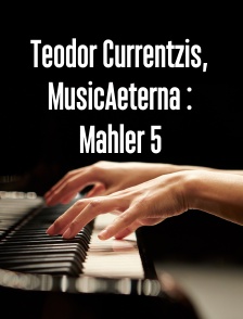 Teodor Currentzis, MusicAeterna : Mahler 5