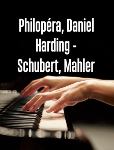 Philopéra, Daniel Harding - Schubert, Mahler