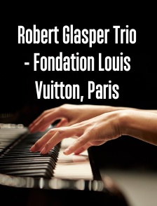 Robert Glasper Trio - Fondation Louis Vuitton, Paris