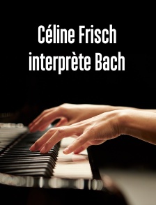 Céline Frisch interprète Bach