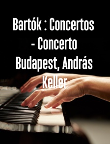 Bartók : Concertos - Concerto Budapest, András Keller