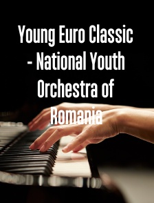 Young Euro Classic - National Youth Orchestra of Romania