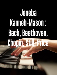 Jeneba Kanneh-Mason : Bach, Beethoven, Chopin, Still, Price