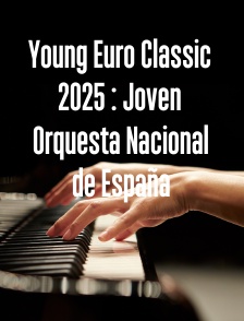 Young Euro Classic 2025 : Joven Orquesta Nacional de España