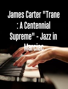 James Carter "Trane : A Centennial Supreme" - Jazz in Marciac