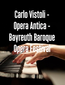 Carlo Vistoli - Opera Antica - Bayreuth Baroque Opera Festival