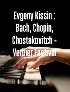 Evgeny Kissin : Bach, Chopin, Chostakovitch - Verbier Festival