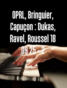 OPRL, Bringuier, Capuçon : Dukas, Ravel, Roussel 18 09 25 - 2