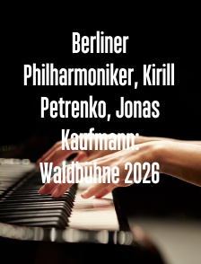 Berliner Philharmoniker, Kirill Petrenko, Jonas Kaufmann: Waldbühne 2026