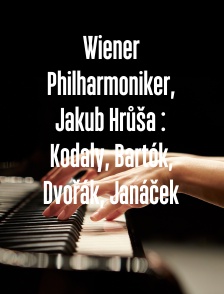 Wiener Philharmoniker, Jakub Hrůša : Kodaly, Bartók, Dvořák, Janáček