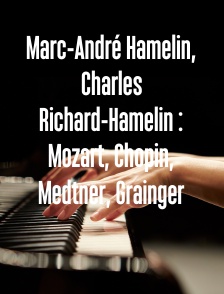 Marc-André Hamelin, Charles Richard-Hamelin : Mozart, Chopin, Medtner, Grainger