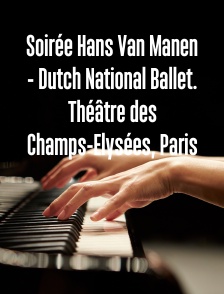 Soirée Hans Van Manen - Dutch National Ballet. Théâtre des Champs-Elysées, Paris