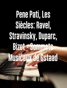 Pene Pati, Les Siècles: Ravel, Stravinsky, Duparc, Bizet - Sommets Musicaux de Gstaad