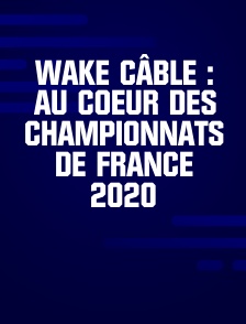 Wake Câble : Au coeur des championnats de France 2020