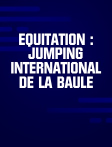 Equitation : Jumping International de La Baule