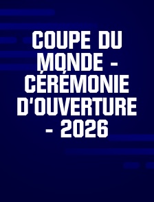 Coupe du Monde - Cérémonie d'ouverture - 2026