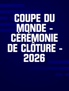 Coupe du Monde - Cérémonie de clôture - 2026