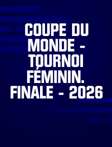 Coupe du Monde - Tournoi féminin. Finale - 2026