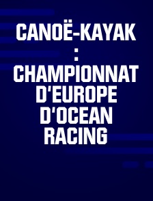 Canoë-Kayak : Championnat d'Europe d'Ocean Racing