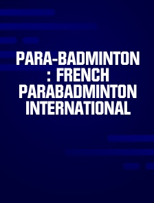 Para-badminton : French Parabadminton International
