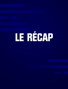 Le récap