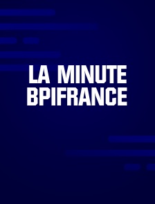 La minute Bpifrance