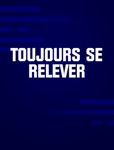 Toujours se relever