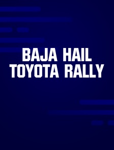 Baja Hail Toyota Rally