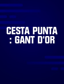 Cesta Punta : Gant d'or