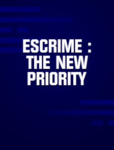 Escrime : The New Priority