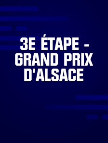 3e étape - Grand Prix d'Alsace