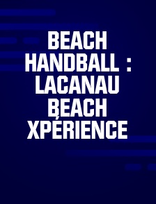 Beach Handball : Lacanau Beach Xpérience