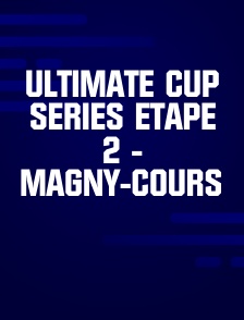 Ultimate Cup Series Etape 2 - Magny-Cours