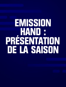 Emission Hand : présentation de la saison