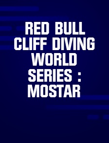 Red Bull Cliff Diving World Series : Mostar