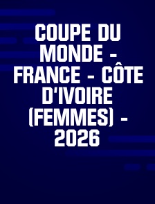 Coupe du Monde - France - Côte d'Ivoire (femmes) - 2026