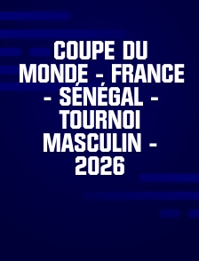 Coupe du Monde - France - Sénégal - Tournoi masculin - 2026