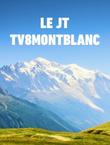 Le JT TV8MontBlanc