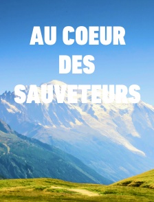 Au coeur des sauveteurs