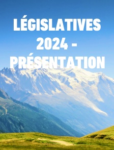Législatives 2024 - Présentation