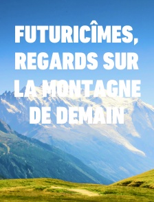 Futuricîmes, regards sur la montagne de demain