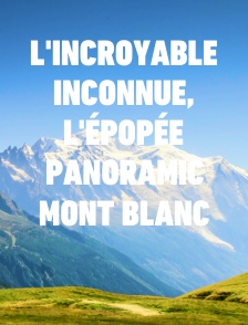 L'incroyable inconnue, l'épopée Panoramic Mont Blanc